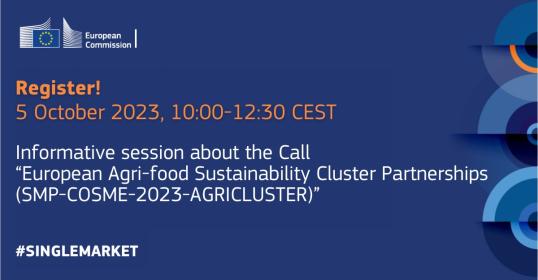 Invitation to register for the  informative session about the Call  “European Agri-food Sustainability Cluster Partnerships  (SMP-COSME-2023-AGRICLUSTER)”. The event is taking place on 05 October 2023