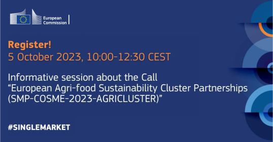 Invitation to register for the informative session about the Call “European Agri-food Sustainability Cluster Partnerships (SMP-COSME-2023-AGRICLUSTER)”. The event is taking place on 05 October 2023